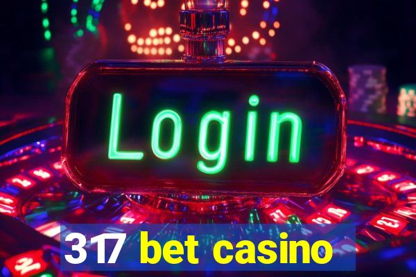 317 bet casino